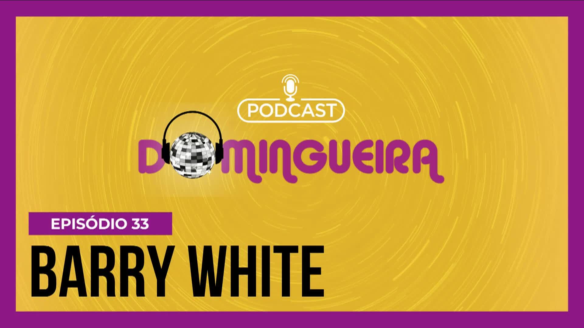 Podcast Domingueira : O legado de Barry White exceto a música negra – diversão